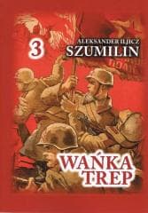 Wańka Trep T.3 Dziennik żołnierza TW w.6 - Szumilin  Aleksander Iljicz