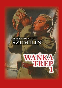 Wańka trep Tom 1 Dziennik żołnierza - Szumilin  Aleksander Iljicz