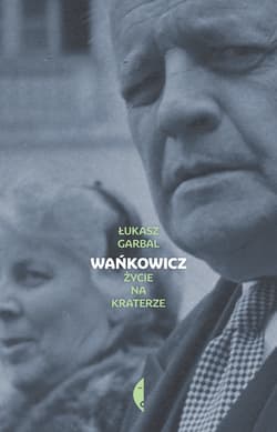 Wańkowicz. Życie na kraterze - Łukasz Garbal