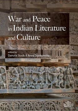 War and Peace in Indian Literature and Culture - Danuta Stasik