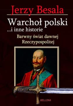 Warchoł polski i inne historie. Barwny świat dawnej Rzeczypospolitej - Jerzy Besala