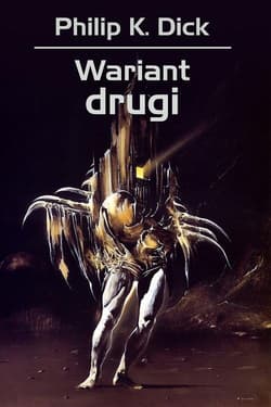 Wariant drugi - Philip K. Dick