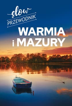 Warmia i Mazury. Slow przewodnik - Malinowska Magdalena