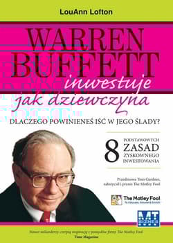 Warren Buffett inwestuje jak dziewczyna Dlaczego powinieneś iść w jego ślady? 8 podstawowych zasad zyskownego inwestowania - LouAnn Lofton