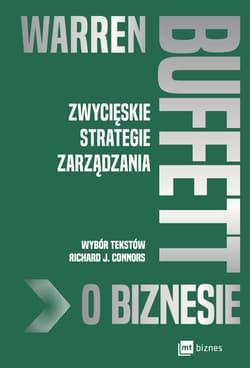 Warren Buffett o biznesie Zwycięskie strategie zarządzania - Connors Richard J.