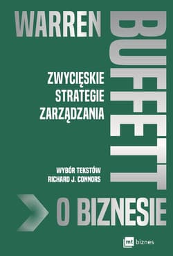 Warren Buffett o biznesie Zwycięskie strategie zarządzania - Connors Richard J.