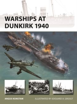 Warships at Dunkirk 1940 - Angus Konstam