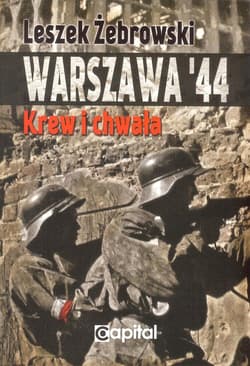 Warszawa 44 Krew i chwała - Leszek Żebrowski