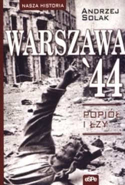 Warszawa'44 Popiół i łzy - Andrzej Solak