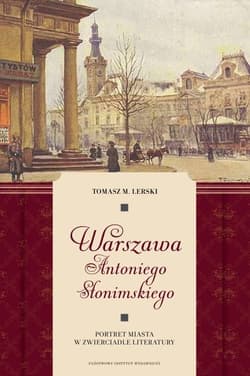 Warszawa Antoniego Słonimskiego Portret miasta w zwierciadle literatury - Lerski Tomasz M.