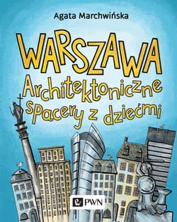 Warszawa Architektoniczne spacery z dziećmi