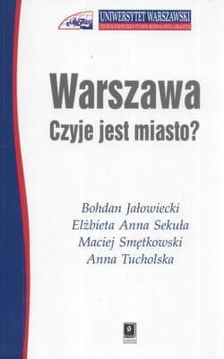 Warszawa Czyje jest miasto ? - Sekuła Elżbieta Anna