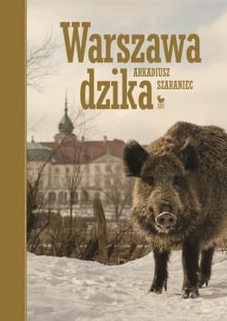 Warszawa dzika - ebook - Arkadiusz Szaraniec