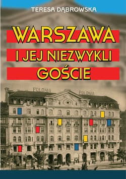 Warszawa i jej niezwykli goście - Teresa Dąbrowska