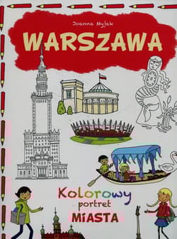 Warszawa Kolorowy portret miasta - Myjak Joanna