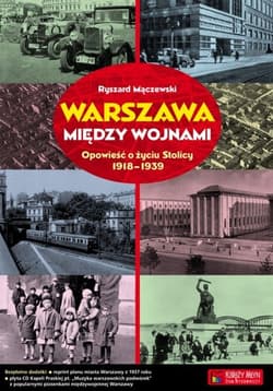 Warszawa między wojnami Opowieść o życiu Stolicy 1918-1939 - Ryszard Mączewski