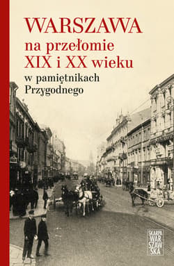 Warszawa na przełomie XIX i XX wieku w pamiętnikach Przygodnego - ebook - Anonim