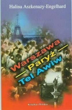 Warszawa- Paryż- Tel Awiw - Halina Aszkenazy-Engelhard