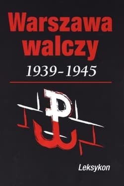 Warszawa walcząca 1939-1945. Leksykon - Krzysztof Komorowski