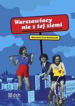Warszawiacy nie z tej ziemi Cudzoziemscy mieszkańcy stolicy 1945-1989