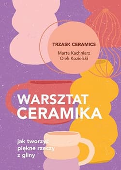 Galeria - zdjęcie nr. 1 - Warsztat ceramika. Jak tworzyć piękne rzeczy z gliny