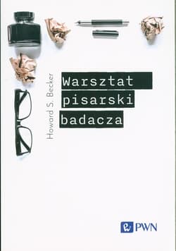 Warsztat pisarski badacza - Becker Howard S.