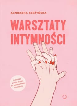 Warsztaty intymności [2022] - Agnieszka  Szeżyńska