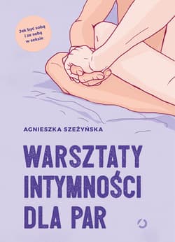 Warsztaty intymności dla par - ebook - Agnieszka  Szeżyńska