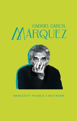 Warsztaty pisania z mistrzem - Gabriel Garcia Marquez