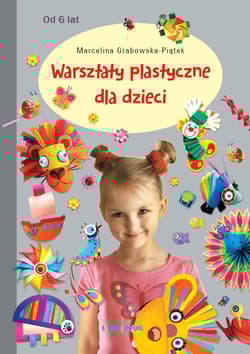 Warsztaty plastyczne dla dzieci - Grabowska-Piątek Marcelina
