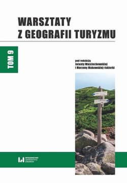 Warsztaty z Geografii Turyzmu. Tom 9 - ebook - Jolanta Wojciechowska,  Makowska-Iskierka Marzena