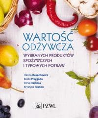 Wartość odżywcza wybranych produktów spożywczych.. - Kunachowicz Hanna, Nadolna Irena, Iwanow Krystyna