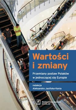 Wartości i zmiany Przemiany postaw Polaków w jednoczącej się Europie
