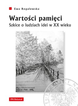 Wartości pamięci Szkice o ludziach idei w XX wieku