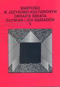 Wartości w językowo-kulturowym obrazie świata Słowian i ich sąsiadów Tom 5 Koncepty i ich profilowanie - Dorota Pazio, Niebrzegowska-Bartmińska Stanisława