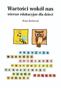 Wartości wokół nas wiersze edukacyjne dla dzieci - Beata Barbarzak