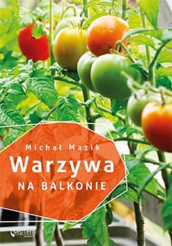 Warzywa na balkonie - Michał Mazik