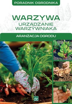 Warzywa urządzanie warzywniaka Aranżacja ogrodu