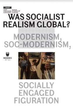 Was Socialist Realism Global? Modernism... - Praca zbiorowa