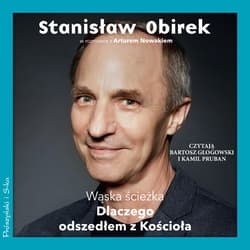 Wąska ścieżka. Dlaczego odszedłem z Kościoła - audiobook - Stanisław Obirek, Artur Nowak