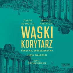 Wąski korytarz. Państwa, społeczeństwa i losy wolności - audiobook - Acemoglu Daron, Robinson James A.