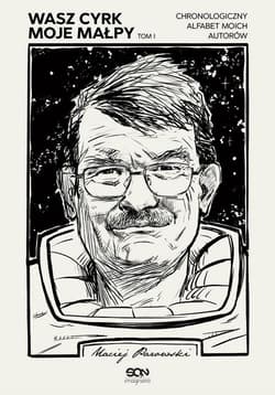 Wasz cyrk moje małpy Tom 1 Chronologiczny alfabet moich autorów - Maciej Parowski