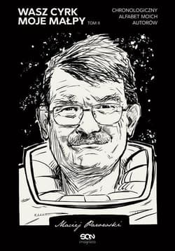 Wasz cyrk moje małpy Tom 2 Chronologiczny alfabet moich autorów - Maciej Parowski