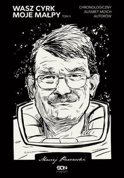 Wasz cyrk moje małpy Tom 2 Chronologiczny alfabet moich autorów - Maciej Parowski