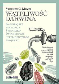 Wątpliwość Darwina. Kambryjska eksplozja życia jako świadectwo inteligentnego projektu - Meyer Stephen C.