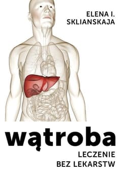 Wątroba Leczenie bez lekarstw - Elena Sklianskaja