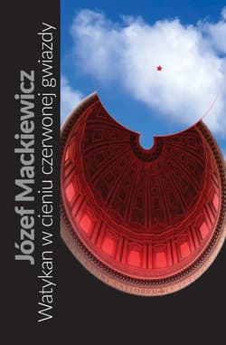 Watykan w cieniu czerwonej gwiazdy - Józef Mackiewicz
