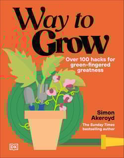Way to Grow. Over 100 Hacks for Green-fingered Greatness - Simon Akeroyd