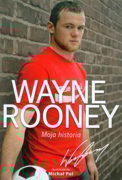 Wayne Rooney Moja historia - Rooney Wayne