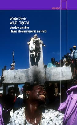 Wąż i tęcza Voodoo, zombie i tajne stowarzyszenia na Haiti - Wade Davies